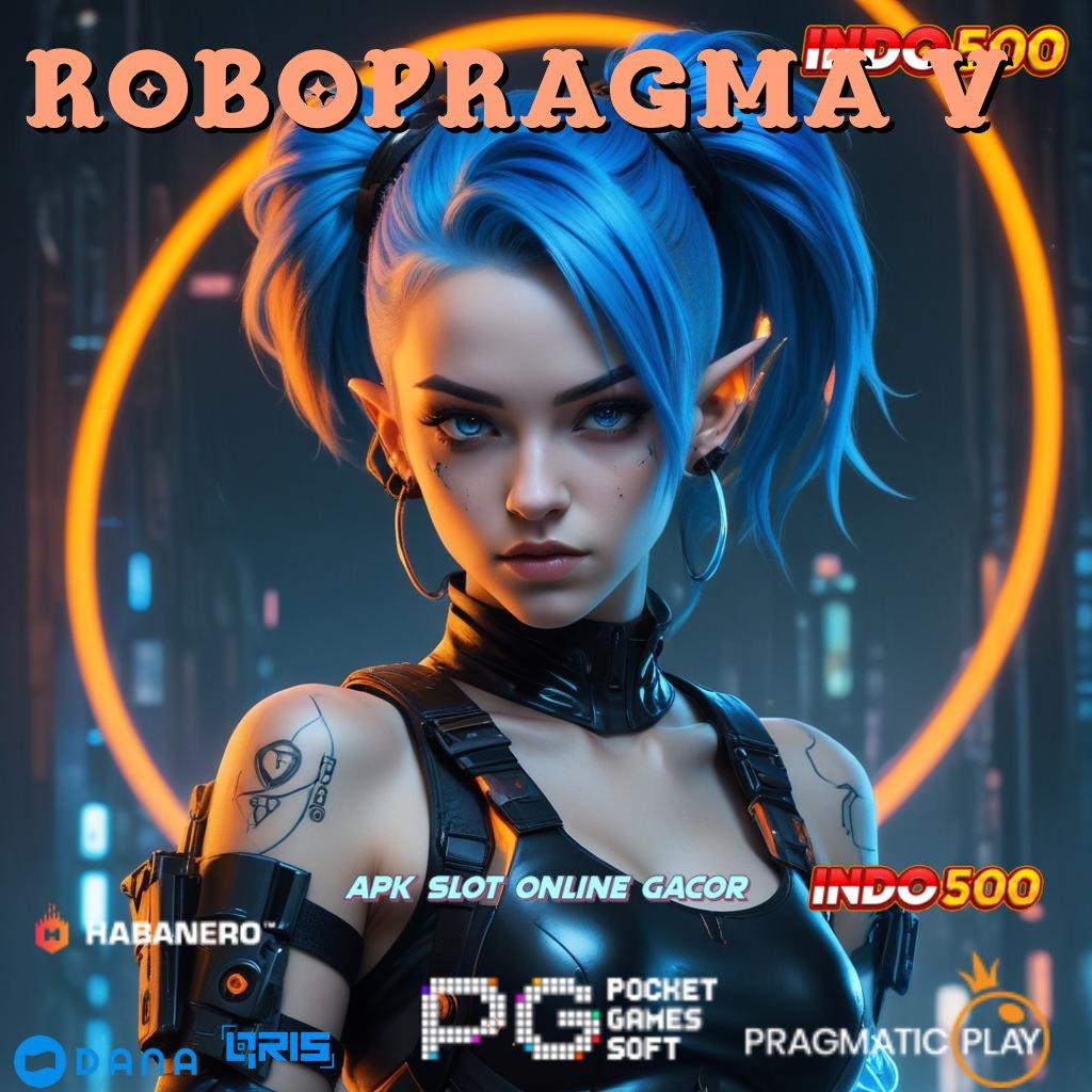 ROBOPRAGMA V3 🔥 Versi Terbaru Android iOS RTP Infrastruktur Dasar