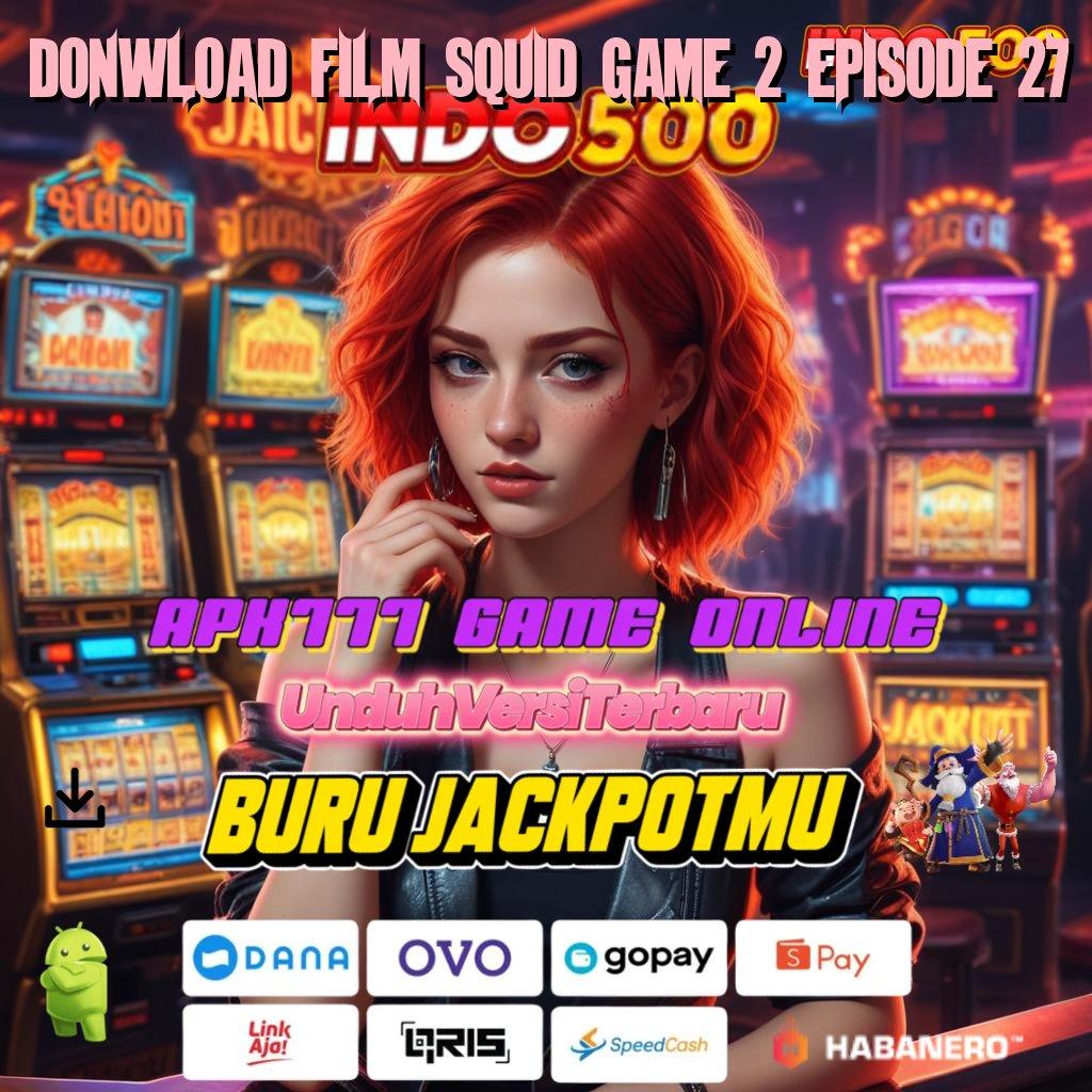 DONWLOAD FILM SQUID GAME 2 EPISODE 27 ⇏ Menang Gacor Buruan Pesan Bonus Hari Ini