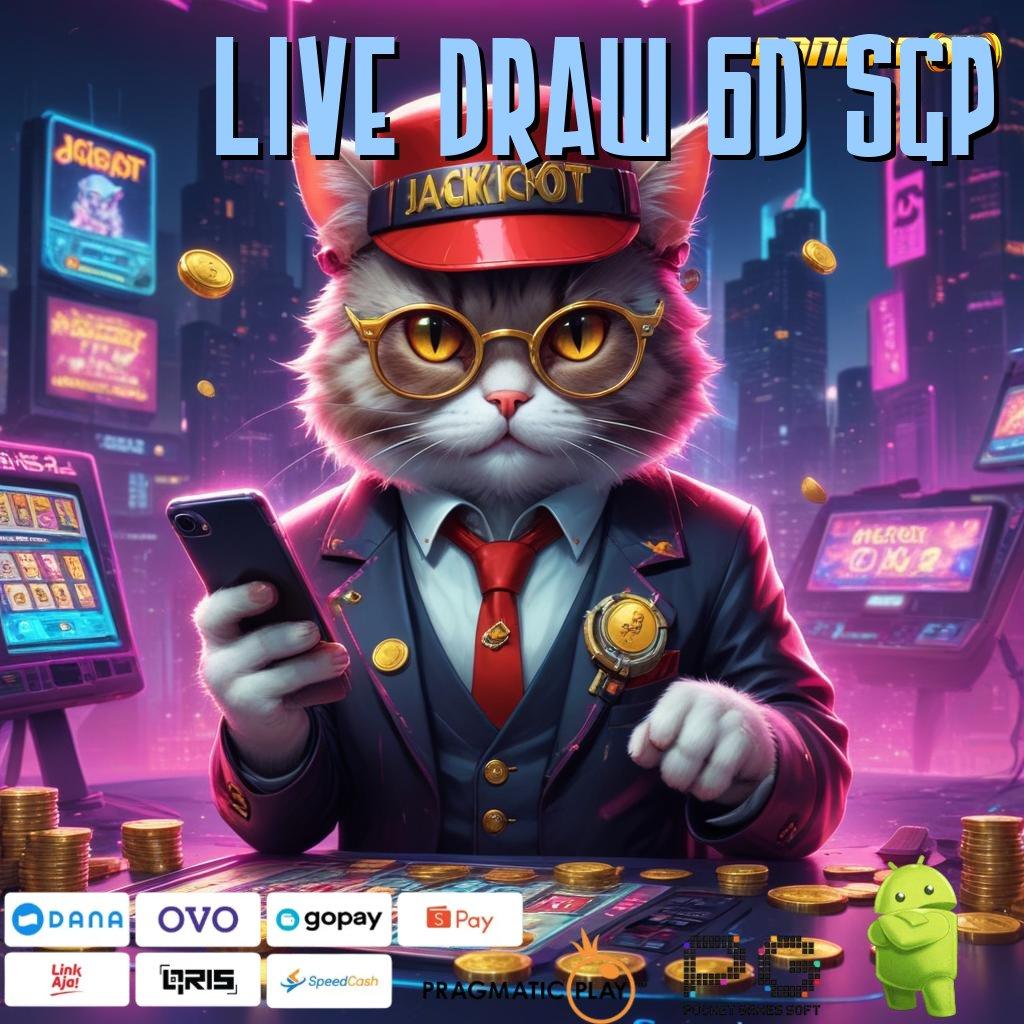 LIVE DRAW 6D SGP # depo dana terjangkau 20k