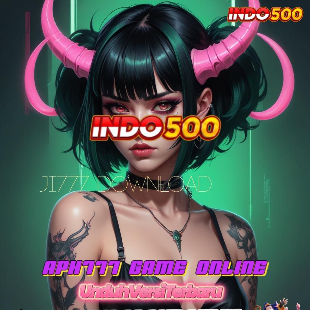 JI777 DOWNLOAD 🥇 Tengokkanlah Mesin Jackpot dengan Modal Ringan