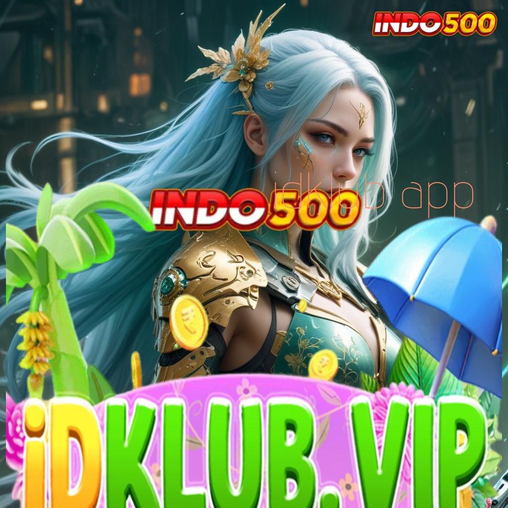 IDKLUB APP ✅ Raih Bonus Instan dengan Fasilitas Terbaik