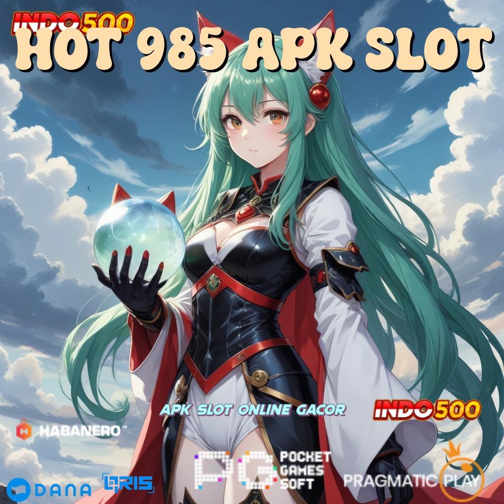 HOT 985 APK SLOT # versi 2.577.66 eksklusif kilat event