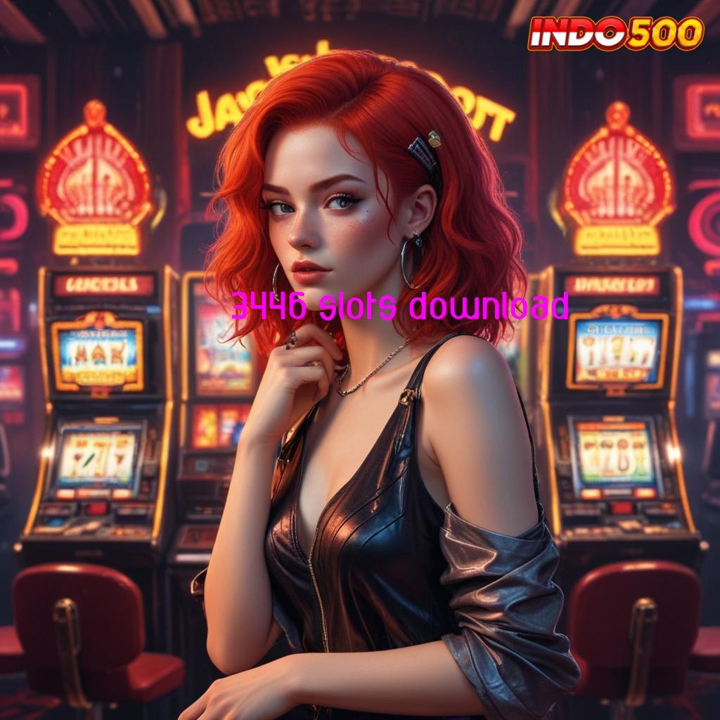 3446 SLOTS DOWNLOAD ⚡ Model Spin Maksimal Komitmen Cuan Tiada Stop