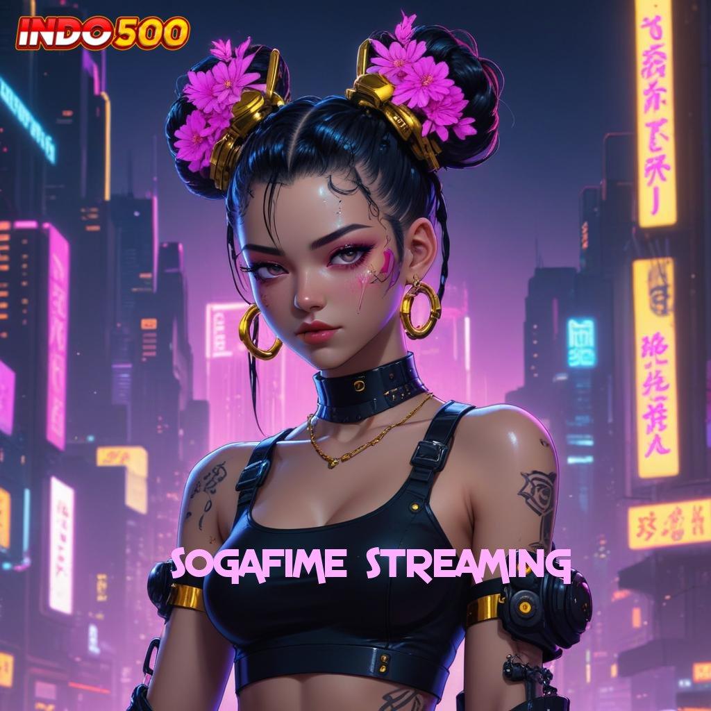 SOGAFIME STREAMING ✅ depo shopeepay 10000