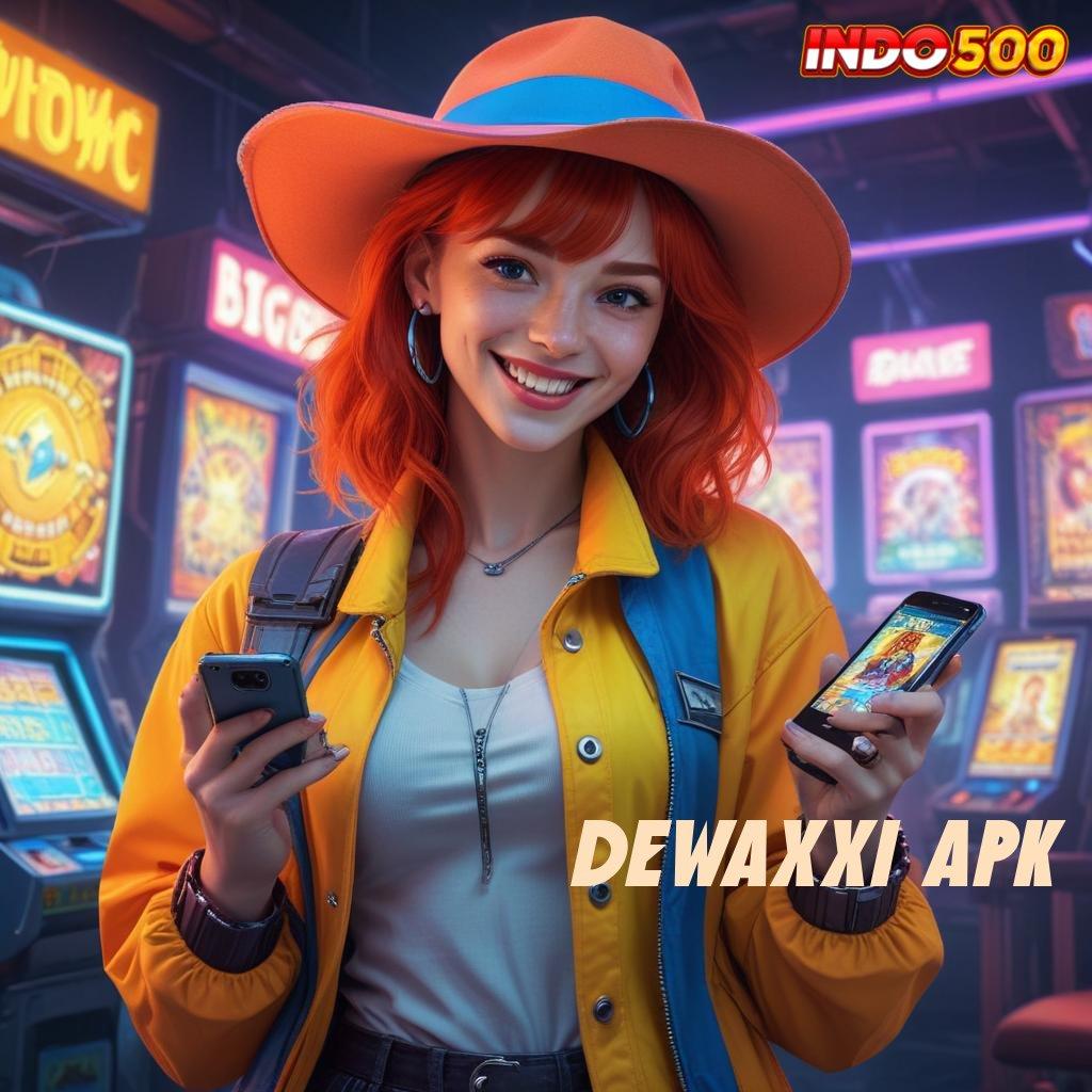 DEWAXXI APK # Unduh Solusi Efektif Dengan Bonus Besar Setiap Hari