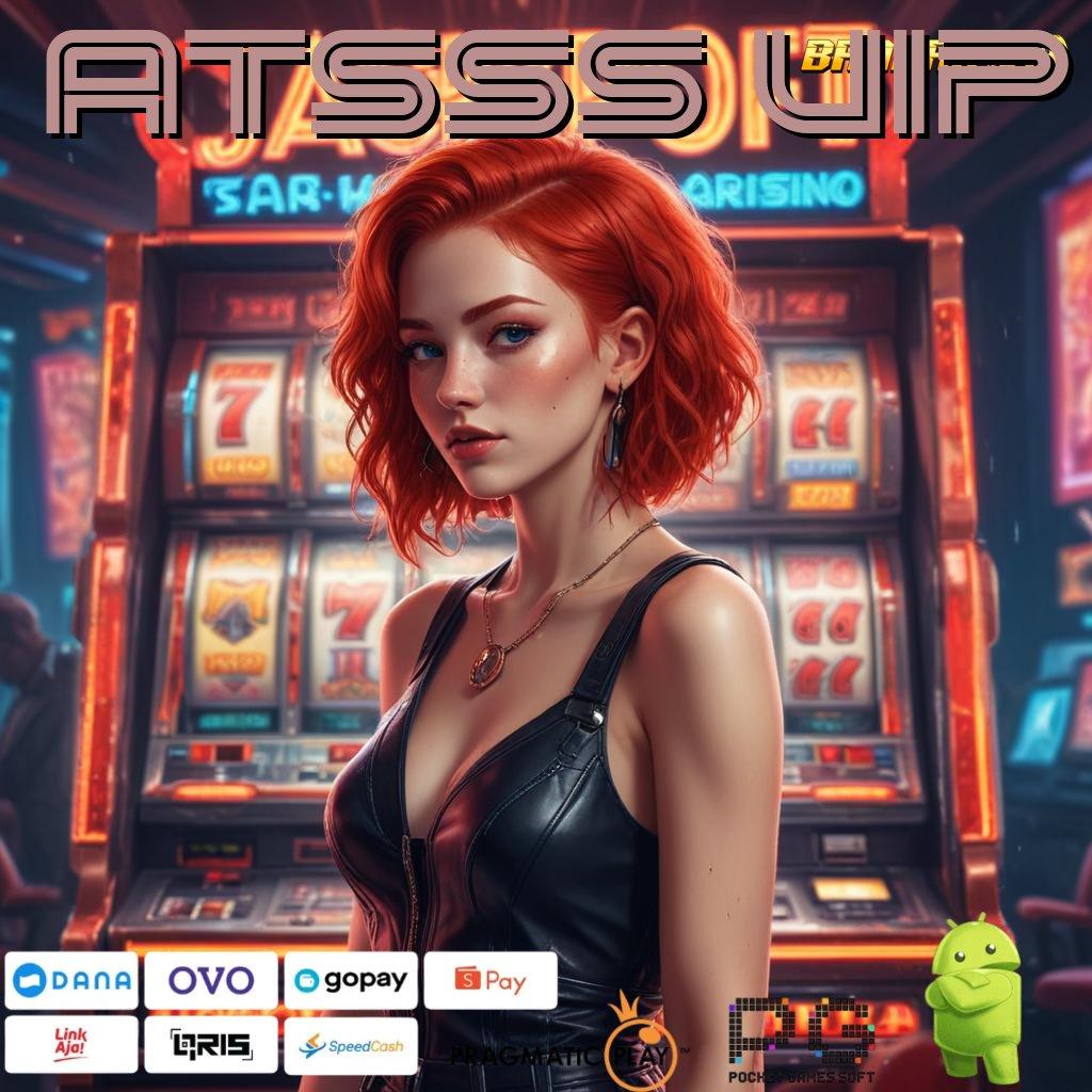 ATSSS VIP @ Versi 2025 Sudah Rilis! Download Gratis & Gaskeun Spin-nya!