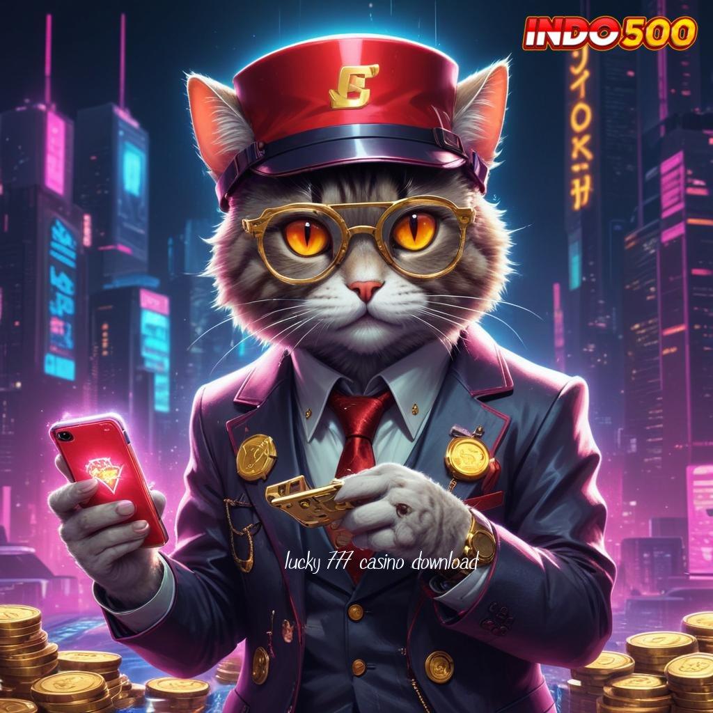 LUCKY 777 CASINO DOWNLOAD ↪ APK Bonus RTP Tinggi 2025 Pola