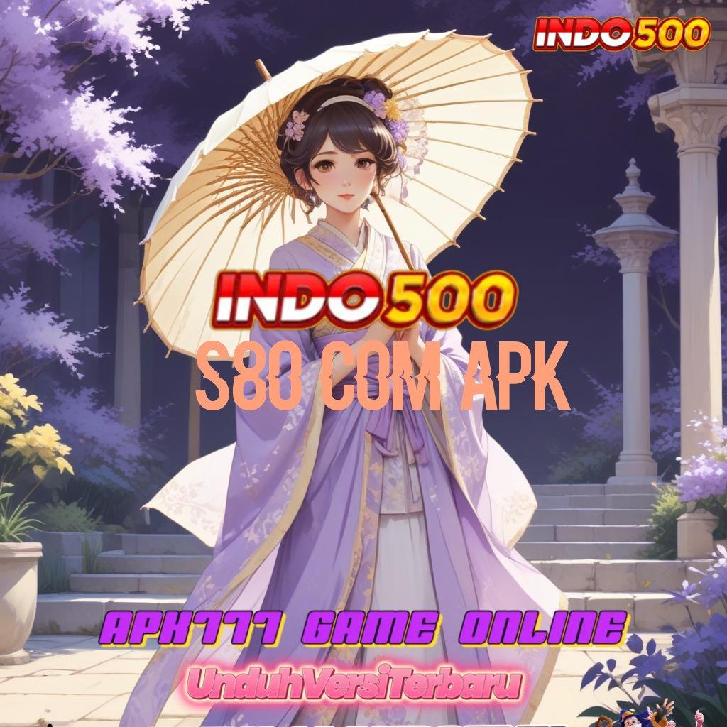 S80 COM APK : Event Android iOS Bonus Besar Komponen