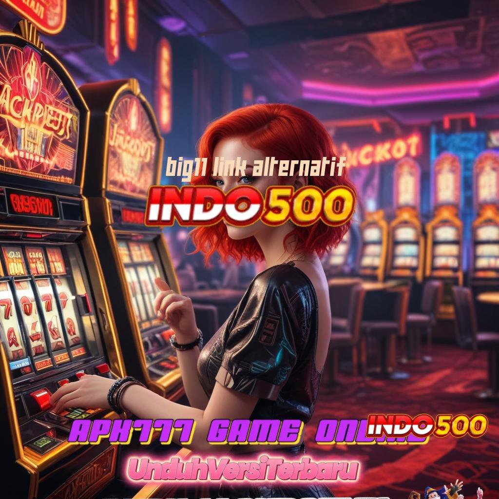 BIG11 LINK ALTERNATIF Slot Depo Linkaja Depo