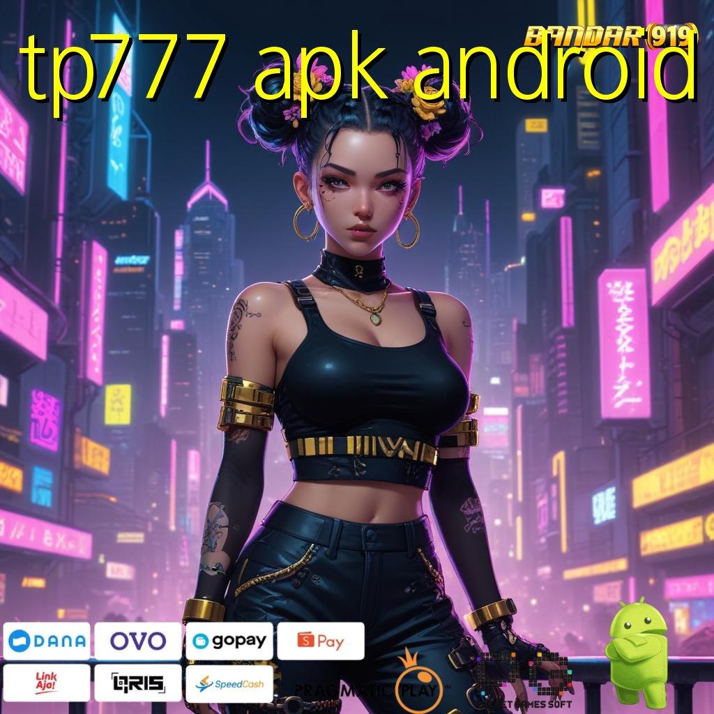 TP777 APK ANDROID # Apk Mesin Pintar Teknologi Slot Terkini