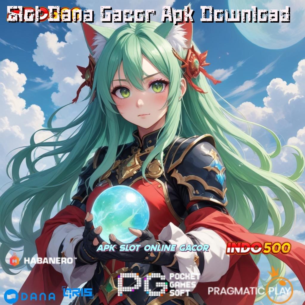 Slot Dana Gacor Apk Download