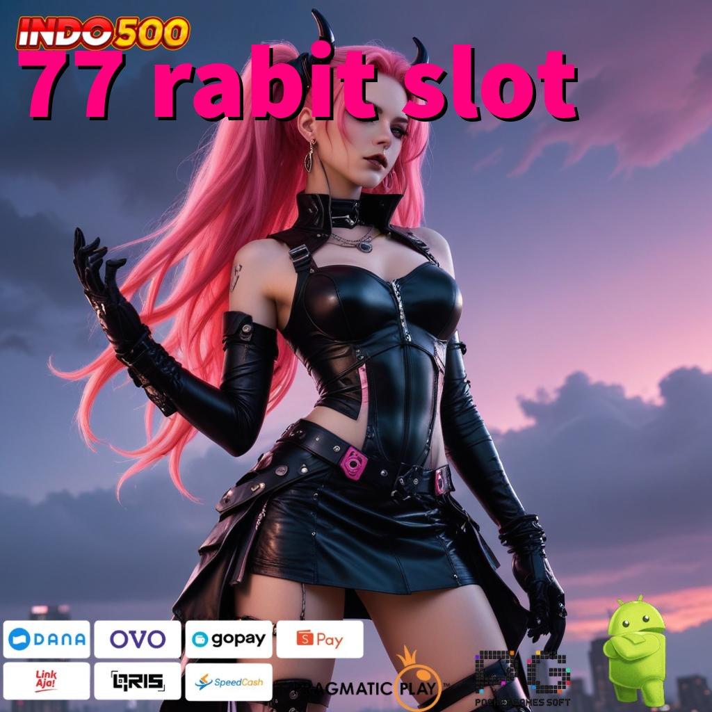 77 RABIT SLOT Jaminan Tidak Rugi Slot Mudah Dimainkan