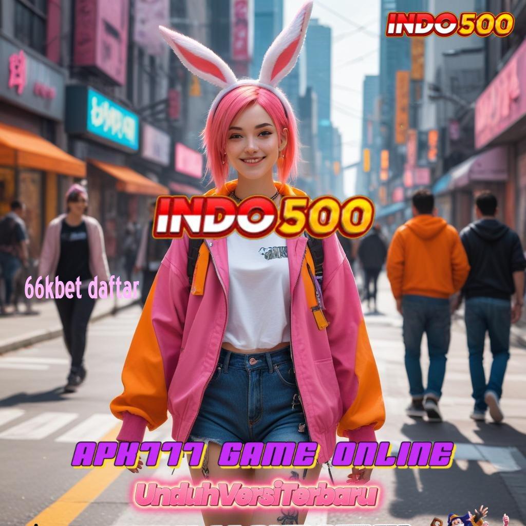 66KBET DAFTAR ✧ sistem sukses