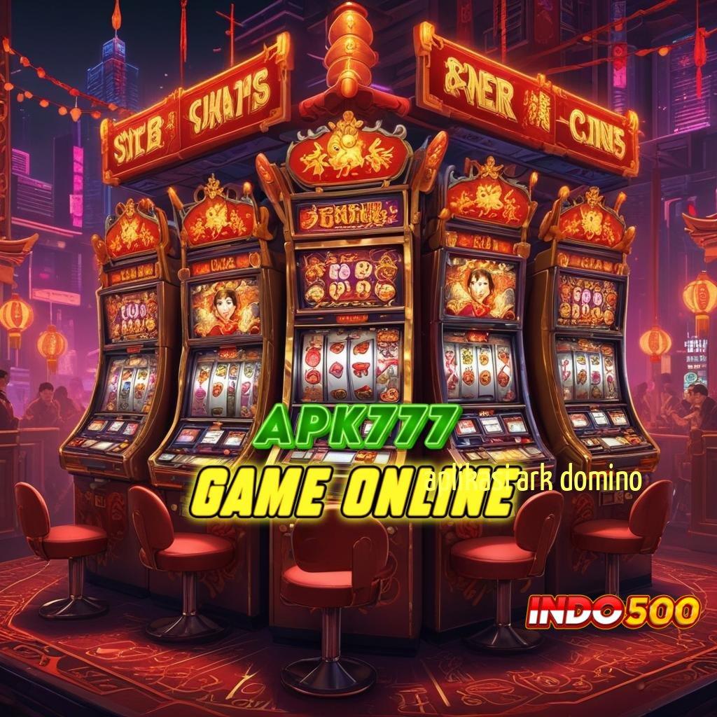 APLIKASI ARK DOMINO 💫 Depo Linkaja Idr 5 Slot Idr 777 APK dengan Inovasi 2025