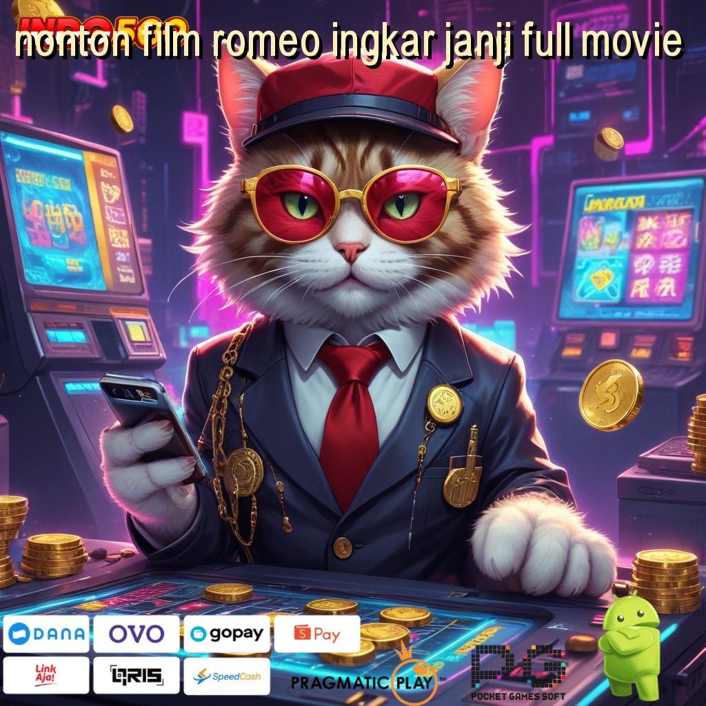 NONTON FILM ROMEO INGKAR JANJI FULL MOVIE jalan mulus