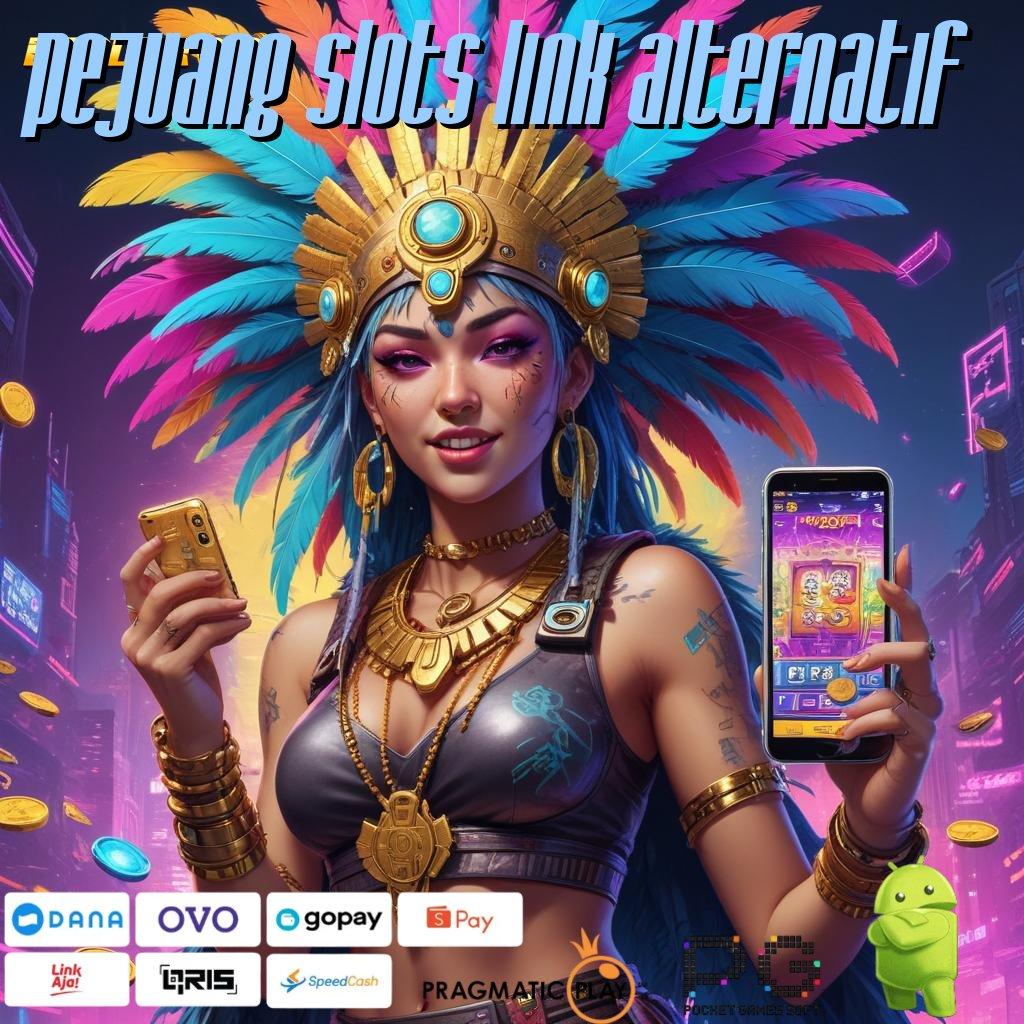 PEJUANG SLOTS LINK ALTERNATIF , Pola Baru Auto Kaya Tanpa Kalah