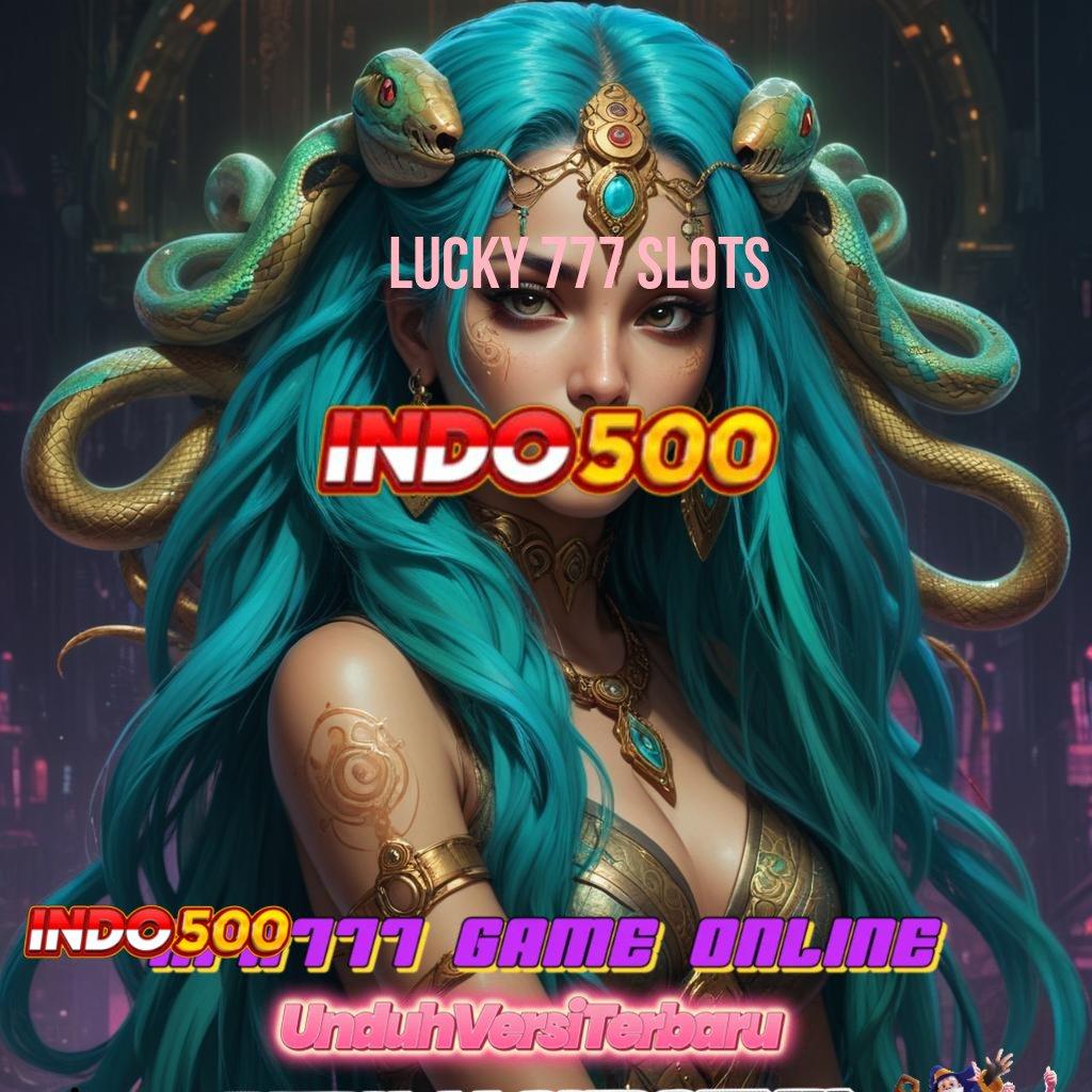 LUCKY 777 SLOTS 💥 Pemain Baru Gacor Dan Hebat Permainan Yang Saling Mengisi