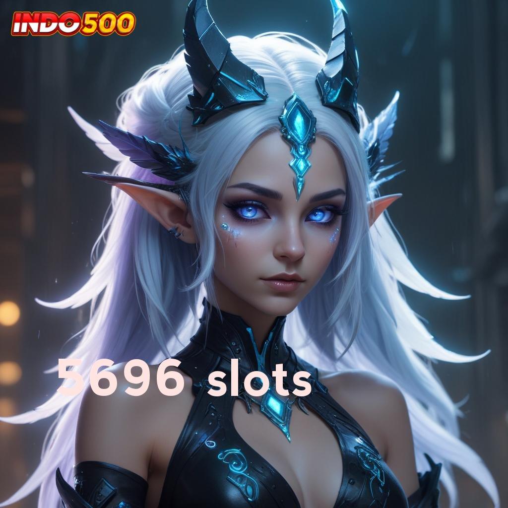 5696 SLOTS ↦ Berlandaskan Kebebasan Jaminan Gak Kalah Gak Ada Kalah