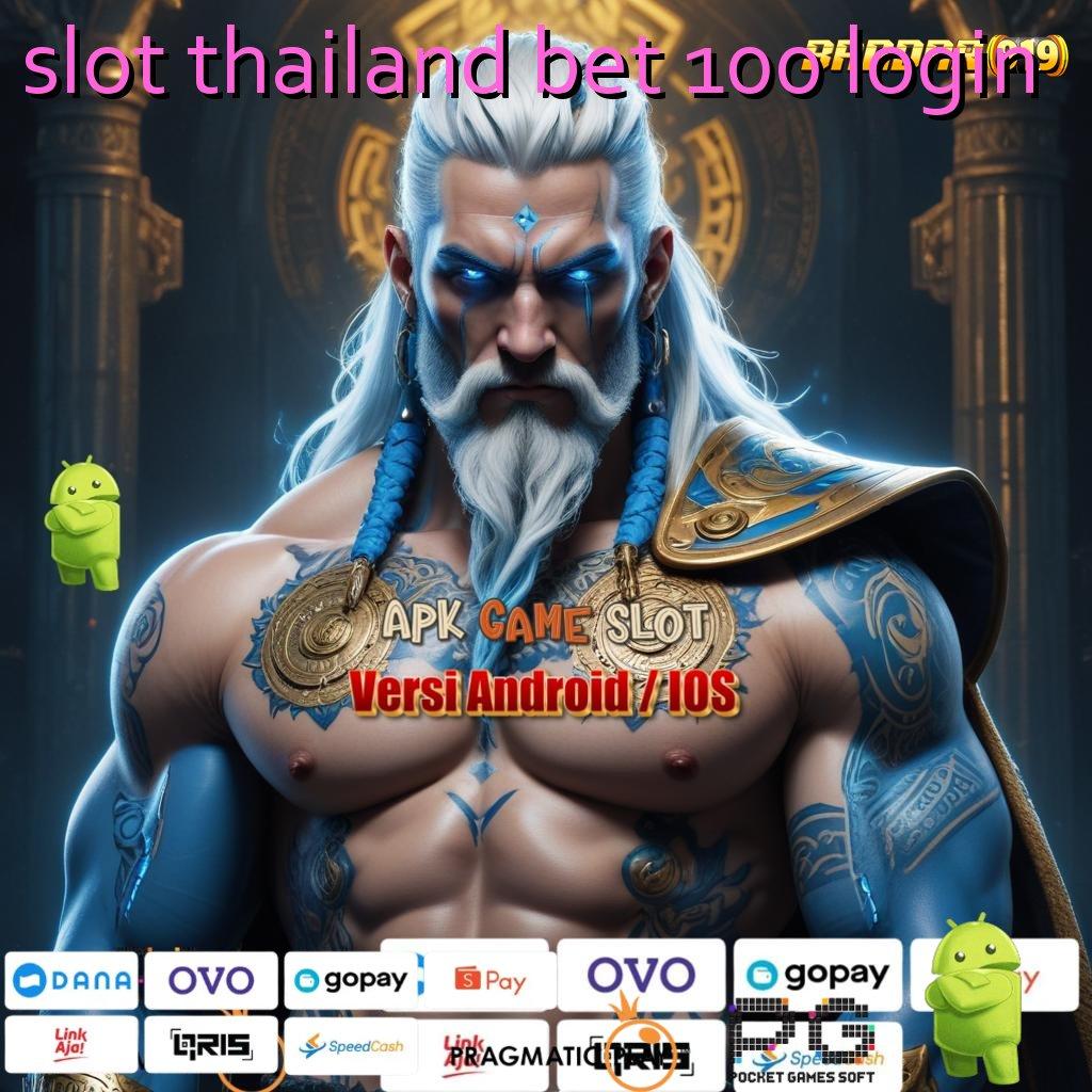 SLOT THAILAND BET 100 LOGIN | Tempat Pemungutan Maxwin Pasti Bonus Besar