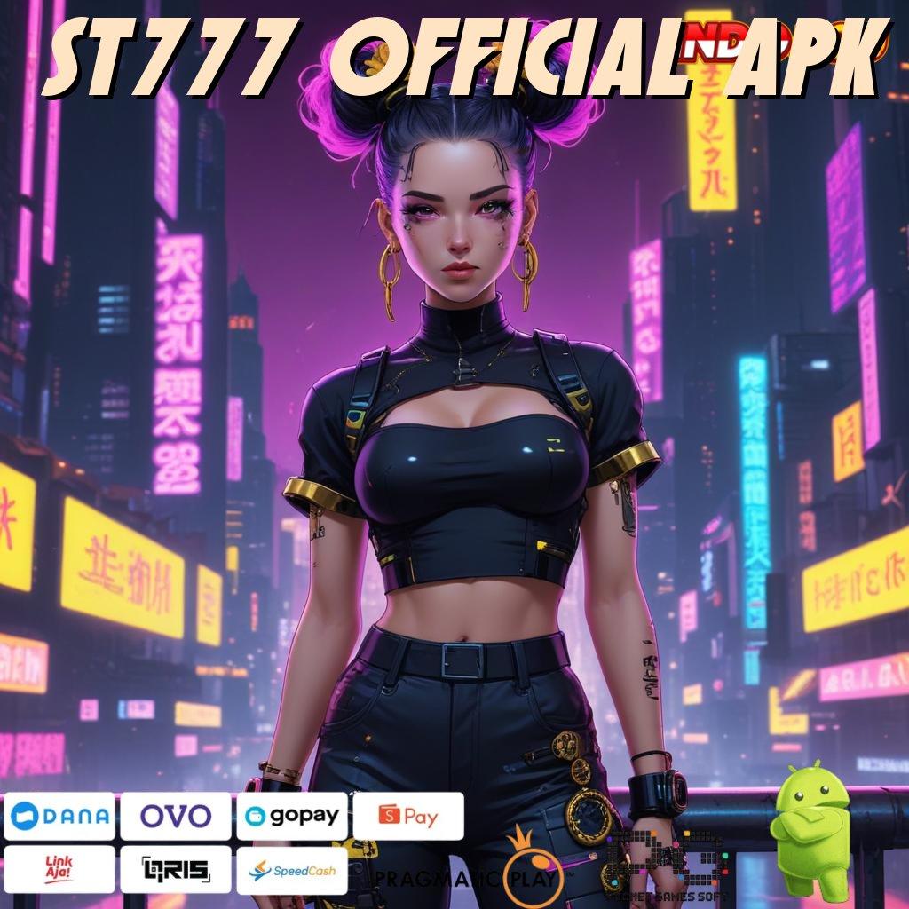 ST777 OFFICIAL APK Versi Jackpot Kaya Jalur Cepat