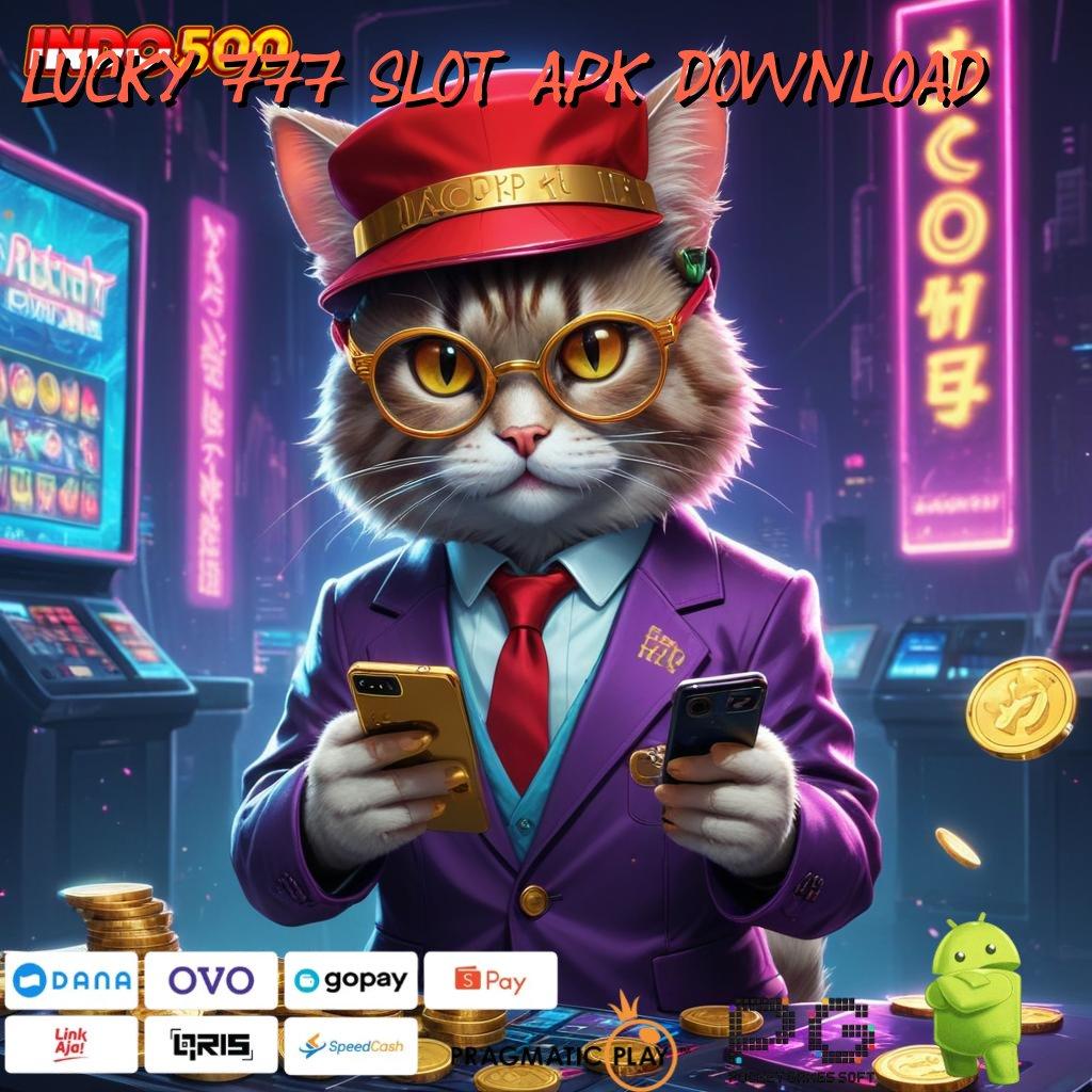 LUCKY 777 SLOT APK DOWNLOAD amandemen penting hasil maksimal roda emas