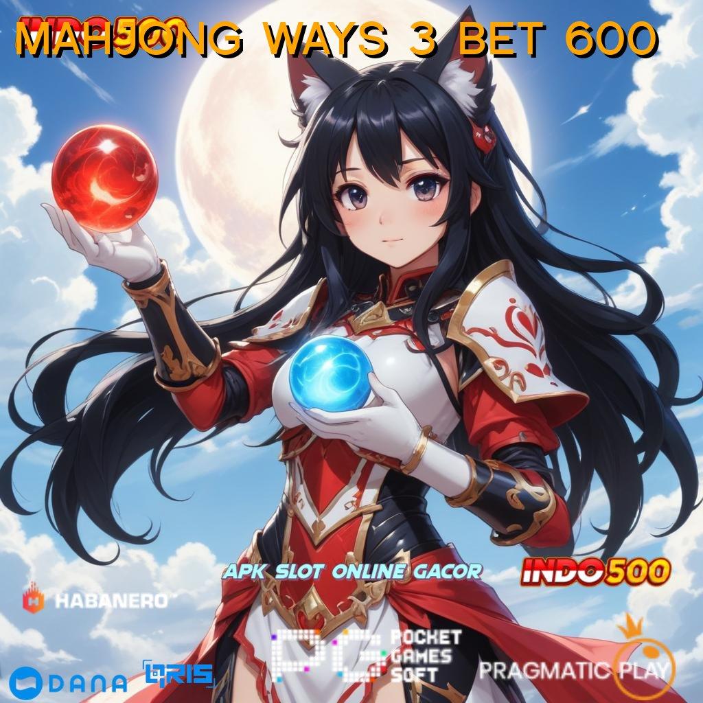 MAHJONG WAYS 3 BET 600 ↪ Slot Online Terbaik Asia Prima Instan Akun Baru Spesial