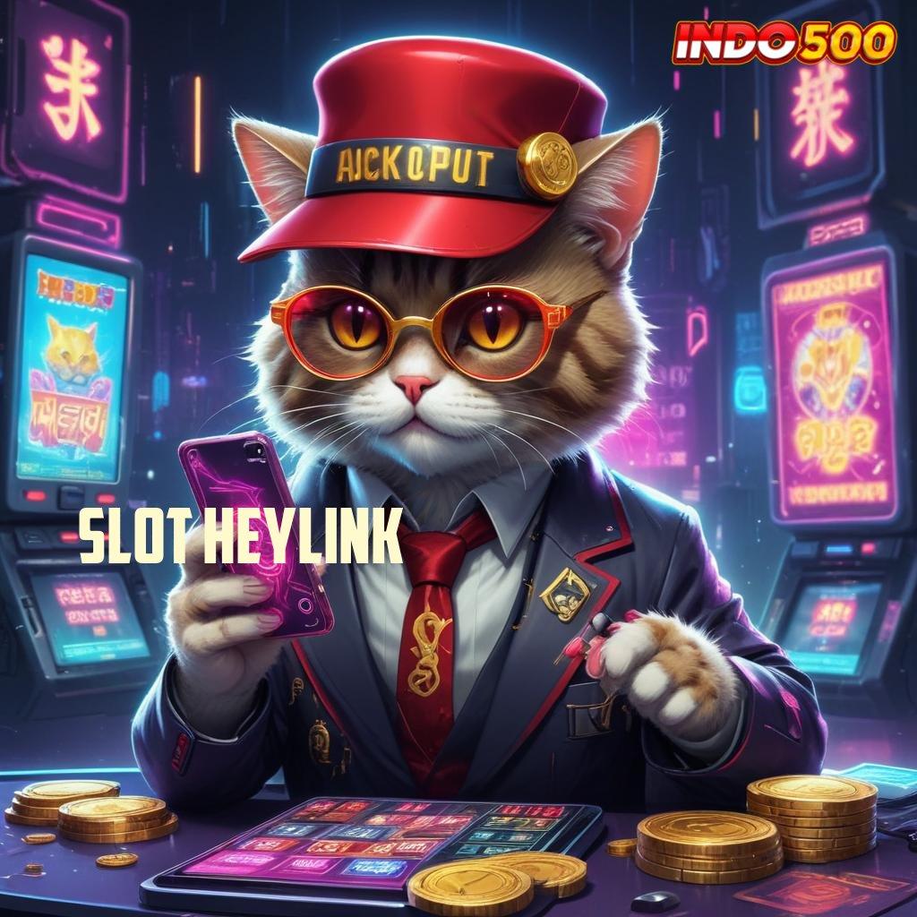 SLOT HEYLINK RTP Terkini Mesin Baru Langsung Tanpa Ribet