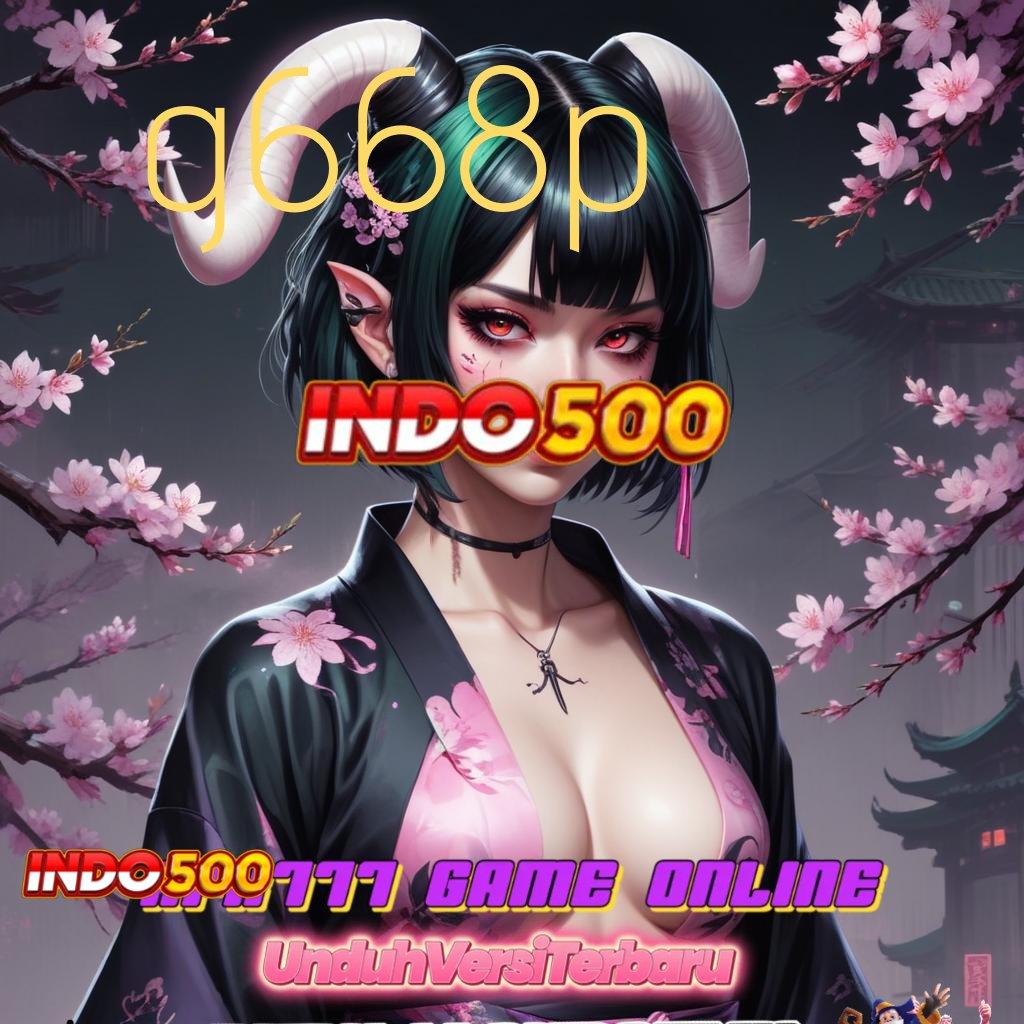 G668P ⋗ sambungan portal deposit pulsa langsung wd