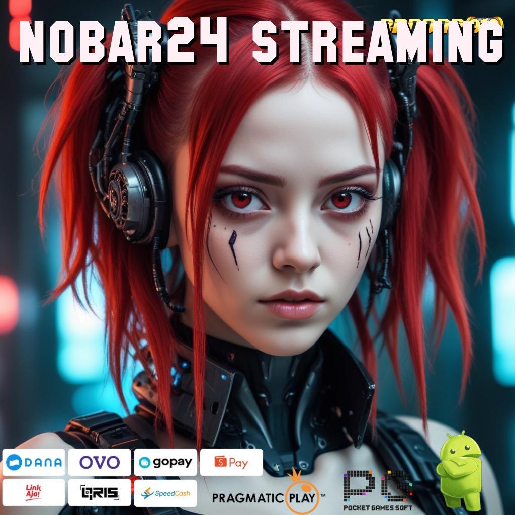 NOBAR24 STREAMING # Menjaga Bonus Besar dengan Teknologi Canggih