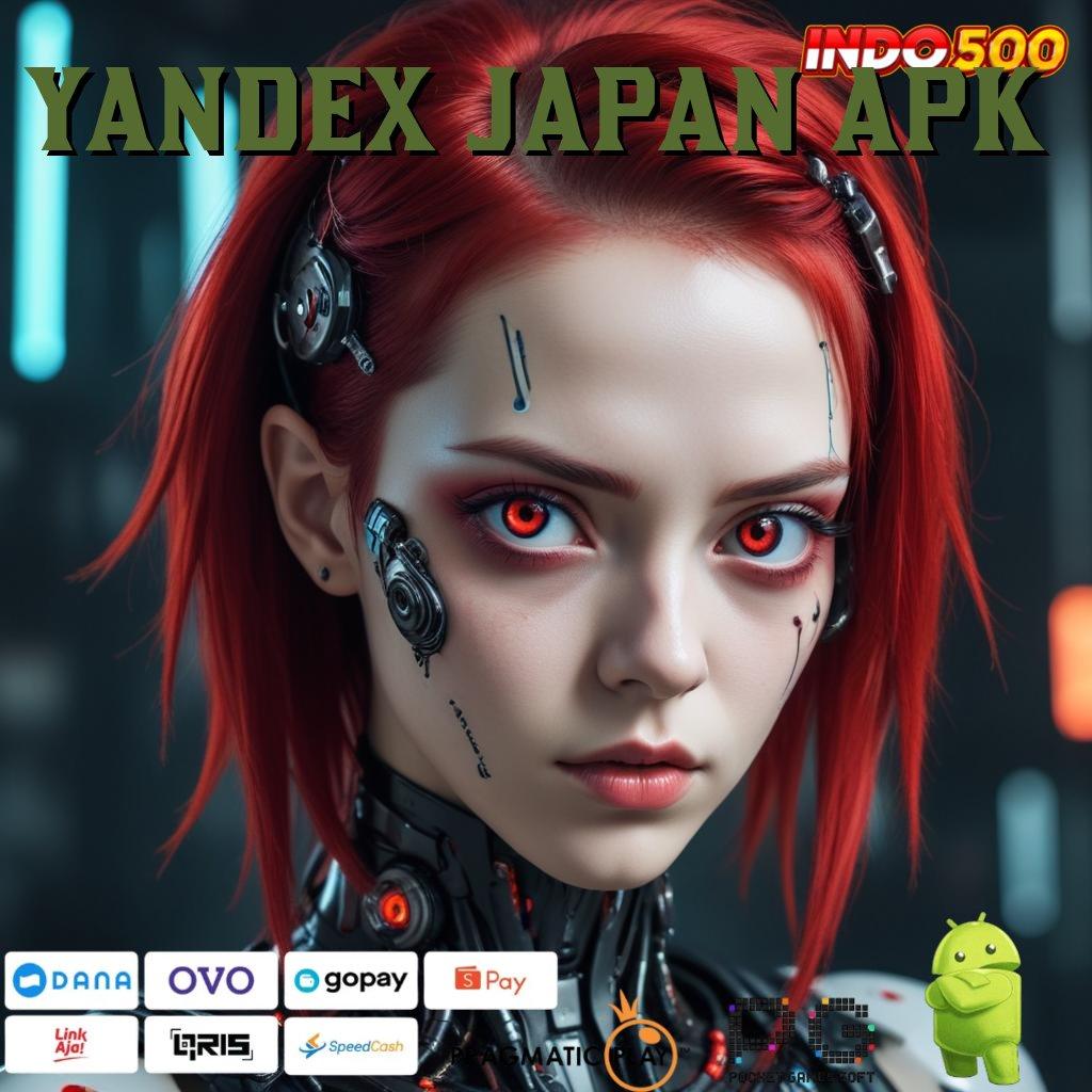 YANDEX JAPAN APK Bonus Kilat dengan Scatter yang Dijamin Gacor