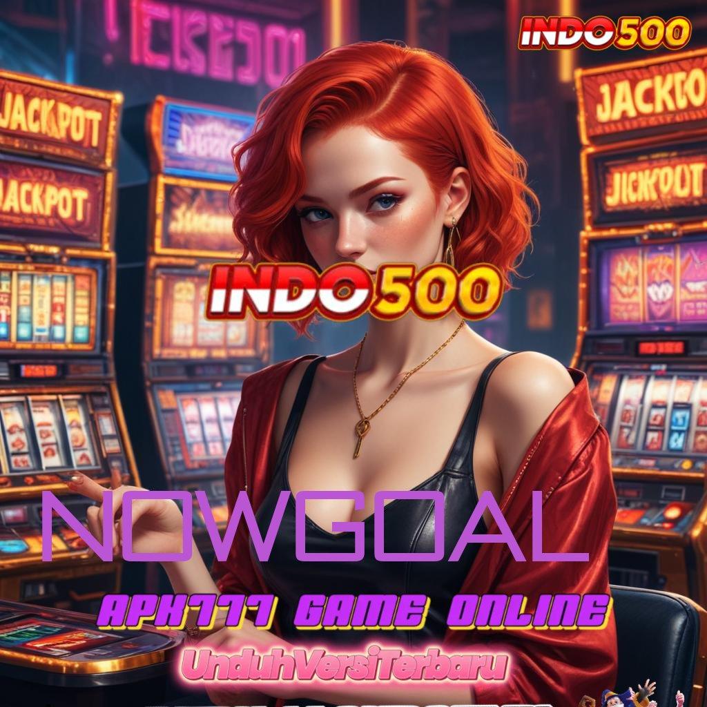 NOWGOAL ➿ rancangan portal jalur basis digital sistem kerja