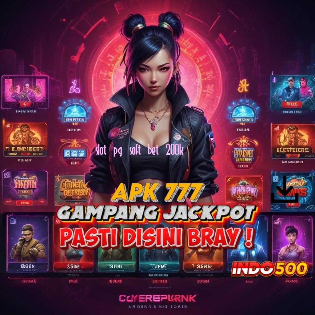 SLOT PG SOFT BET 200K → Fitur Terbaru Untuk Bonus Maksimal