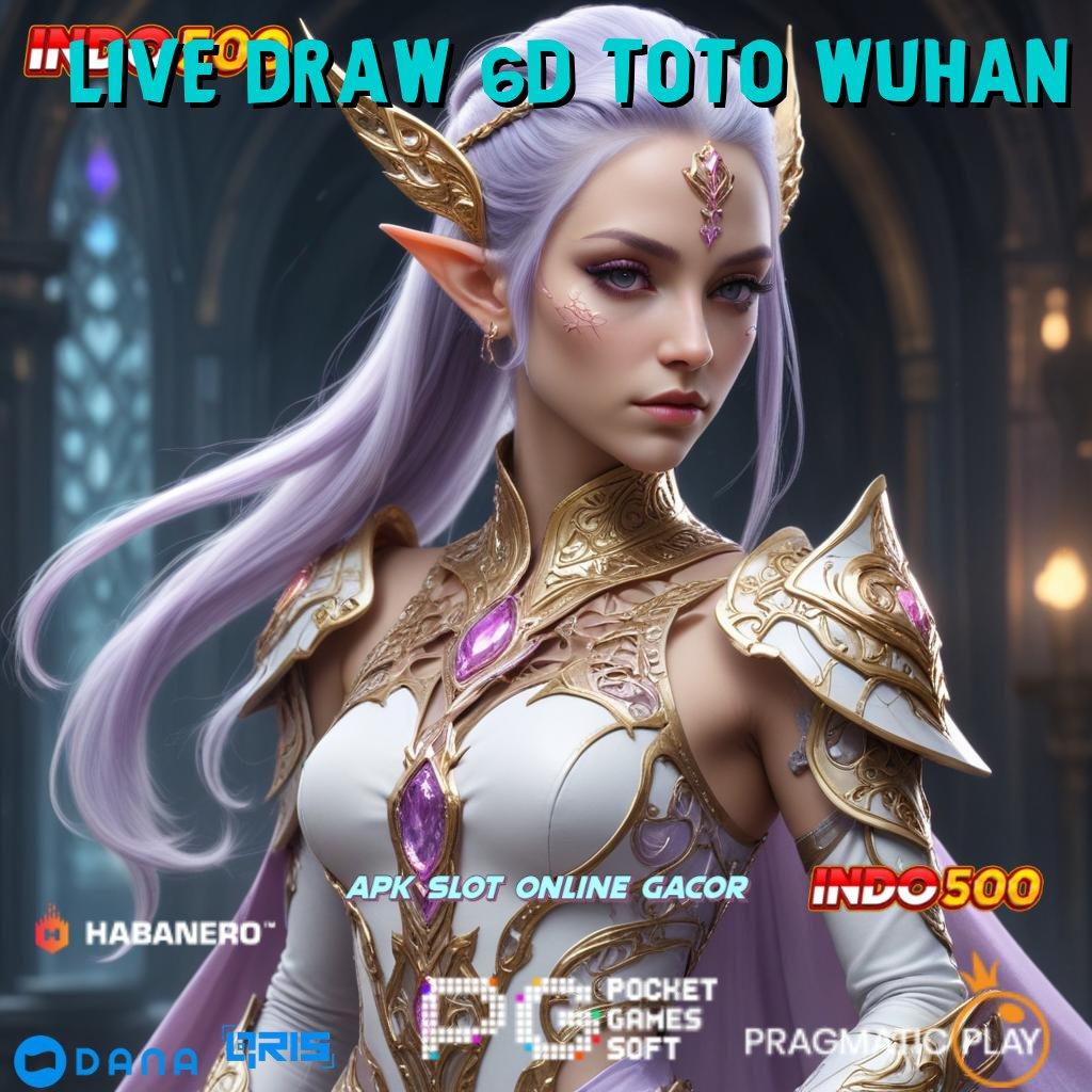 LIVE DRAW 6D TOTO WUHAN 💯 Jangan Ketinggalan! Bonus Kilat Langsung Cair