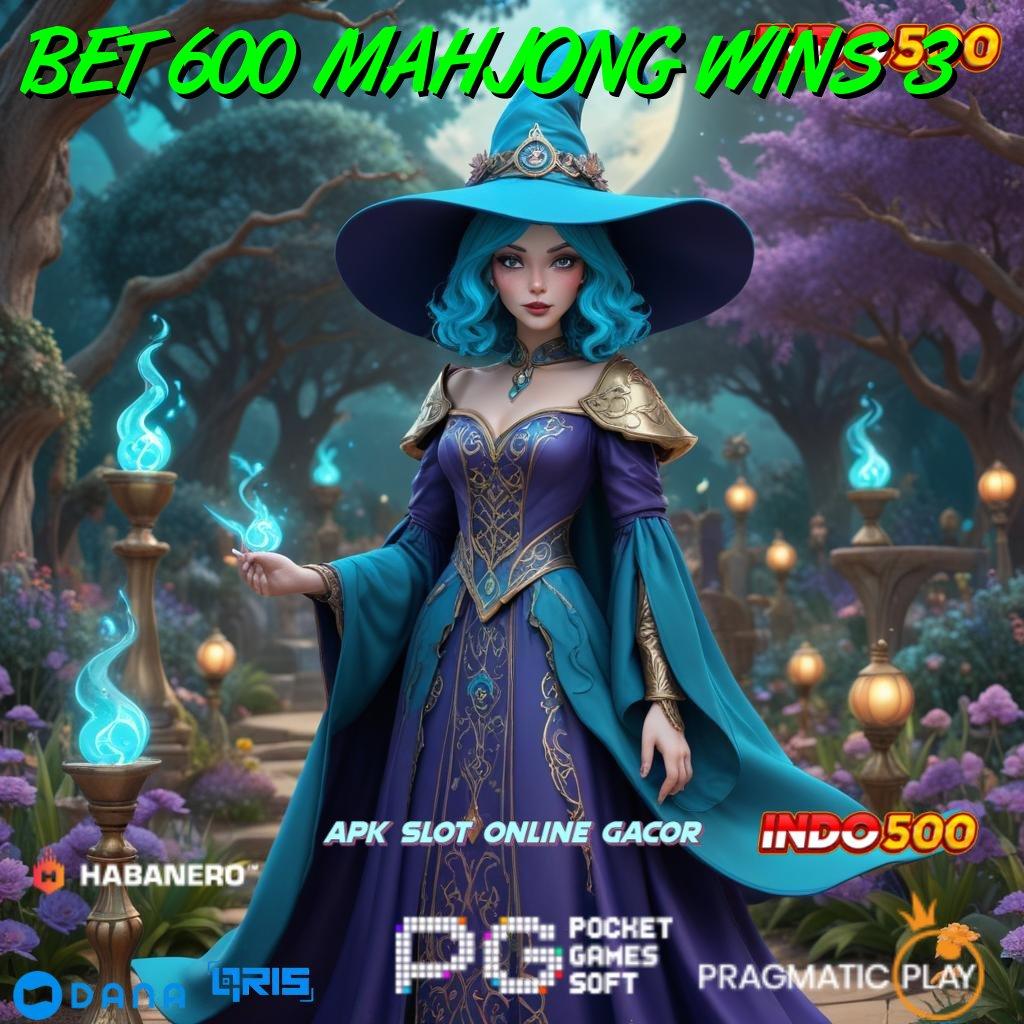 BET 600 MAHJONG WINS 3 > Tanpa Ribet Auto Untung! Permainan Relevan Aman