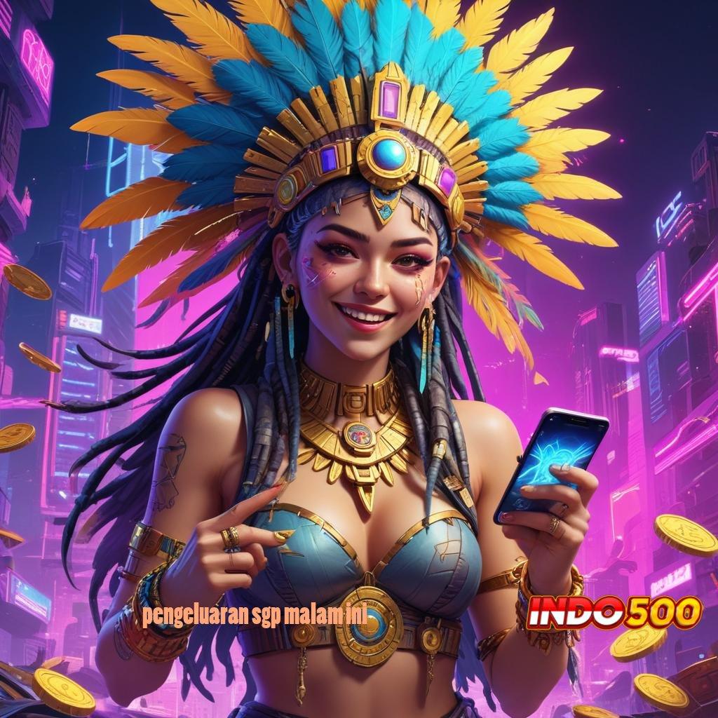 PENGELUARAN SGP MALAM INI ➤ Unduh APK Slot Dengan Jackpot Harian