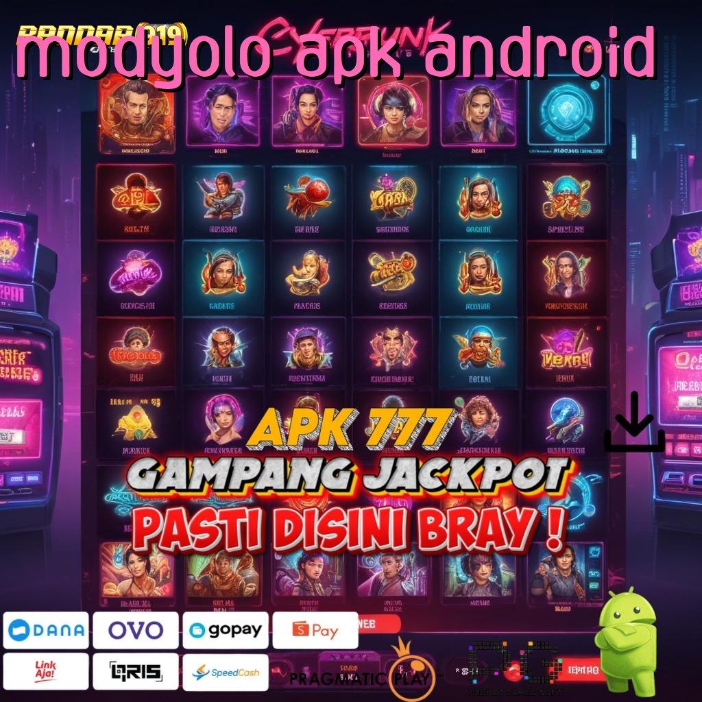 MODYOLO APK ANDROID @ Mesin Slot Gacor dengan Bonus Instan