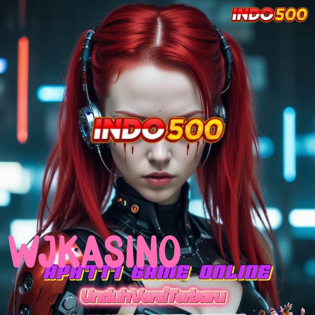 WJKASINO → Unduh APK Slot Scatter Terbaru