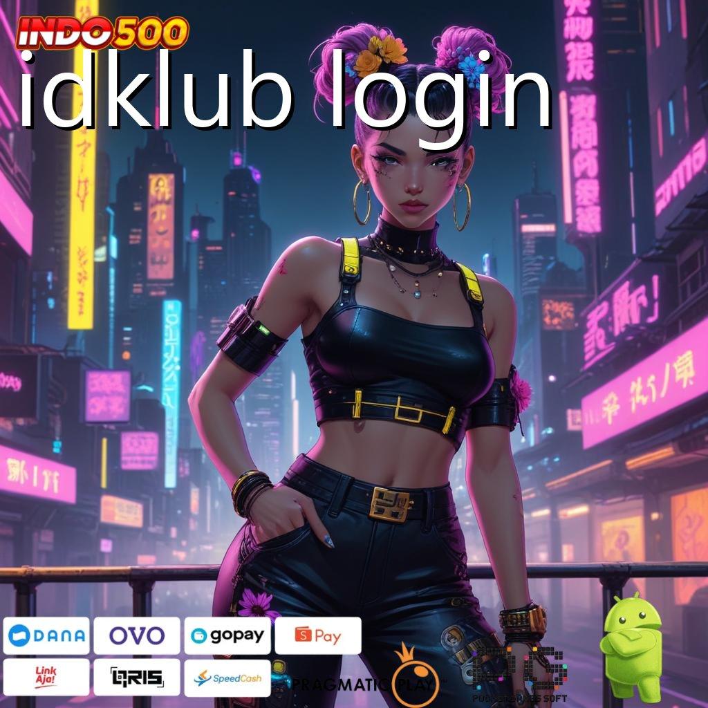 IDKLUB LOGIN Versi Unggul Spin Kaya Instan