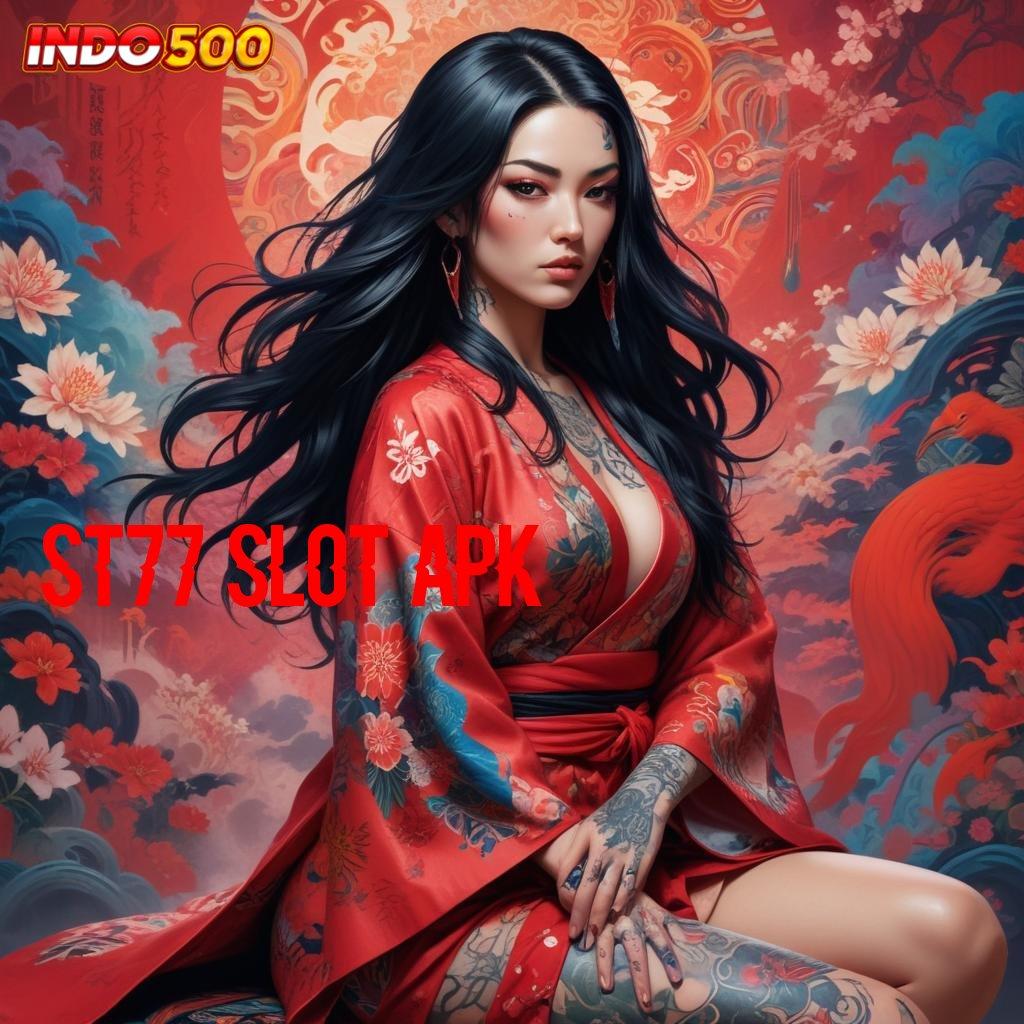 ST77 SLOT APK ➤ Paket Cemerlang Depo Nominal Rendah