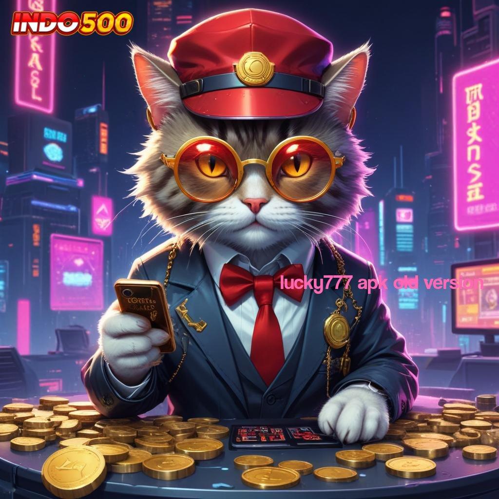 LUCKY777 APK OLD VERSION RTP Android iOS Update 141