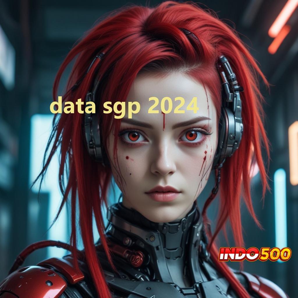 DATA SGP 2024 ✨ Pilih Mesin Jackpot Dengan Update Versi Terbaru