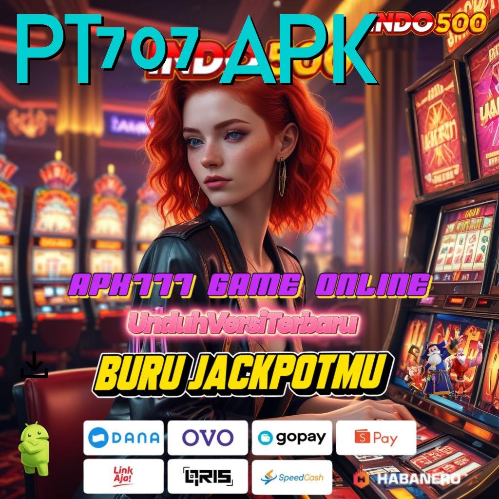 PT707 APK ➜ Temukanlah Situs Slot Pragmatic Server Lokal