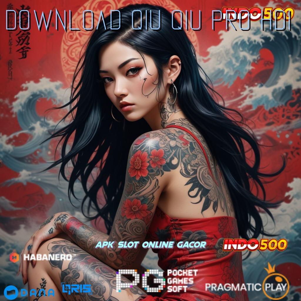 Download Qiu Qiu Pro Hdi