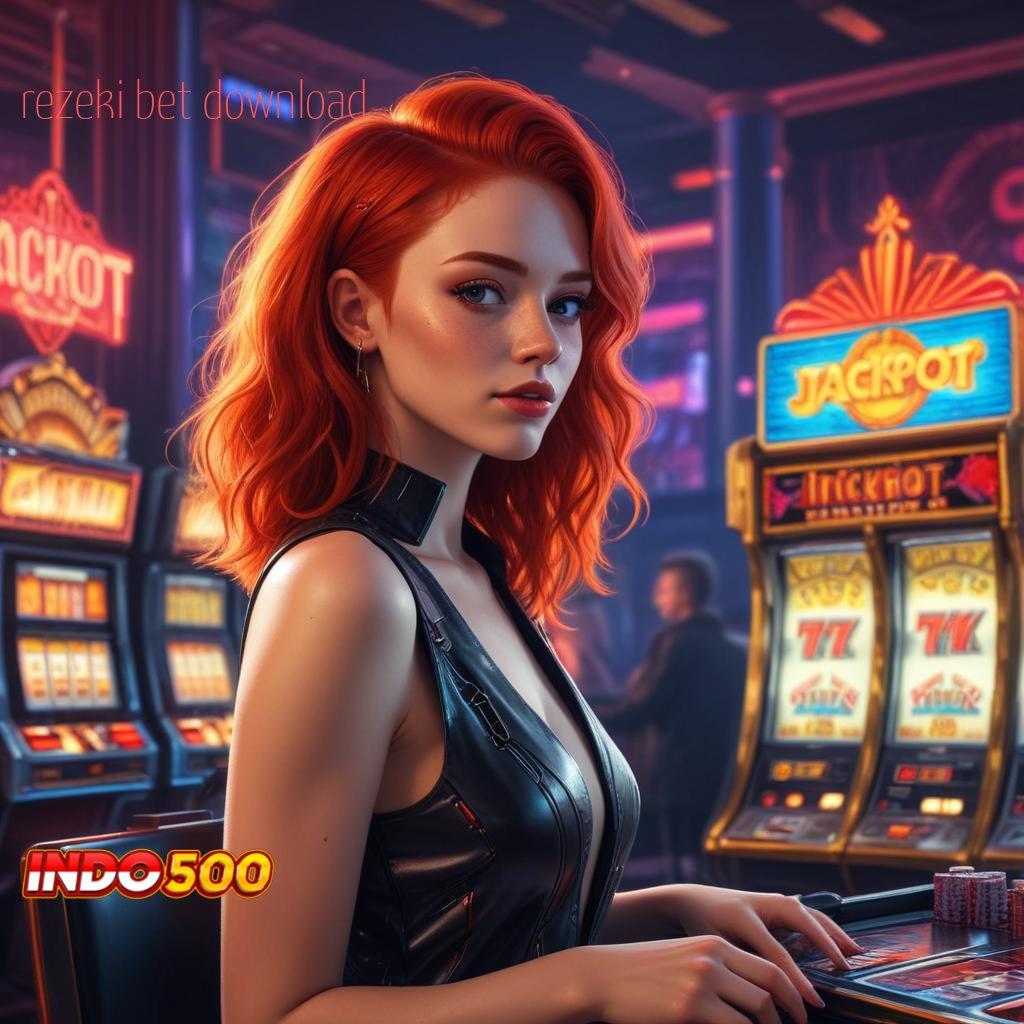 REZEKI BET DOWNLOAD | Pilih Event Baru Dengan Bonus Konsisten Tiap Hari