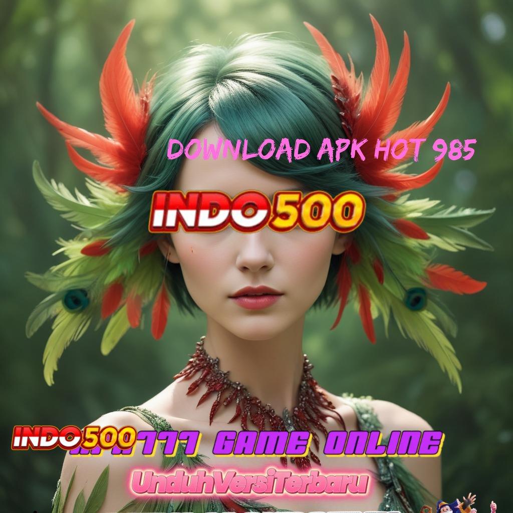 DOWNLOAD APK HOT 985 🧡 Versi Tautan Balik Saluran Distribusi Saluran Pert