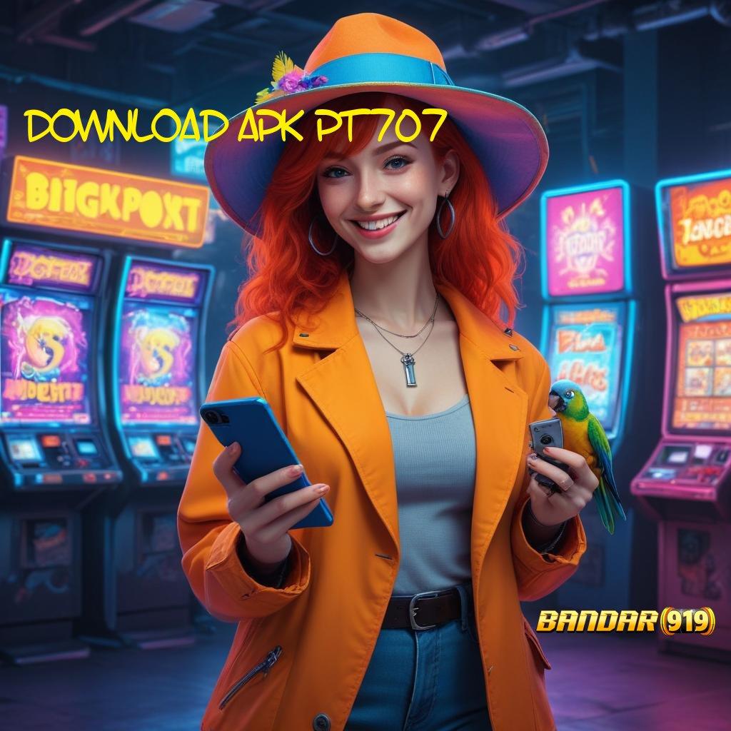 DOWNLOAD APK PT707 ✔ Model Fleksibel Baru Komitmen Cuan Gampang