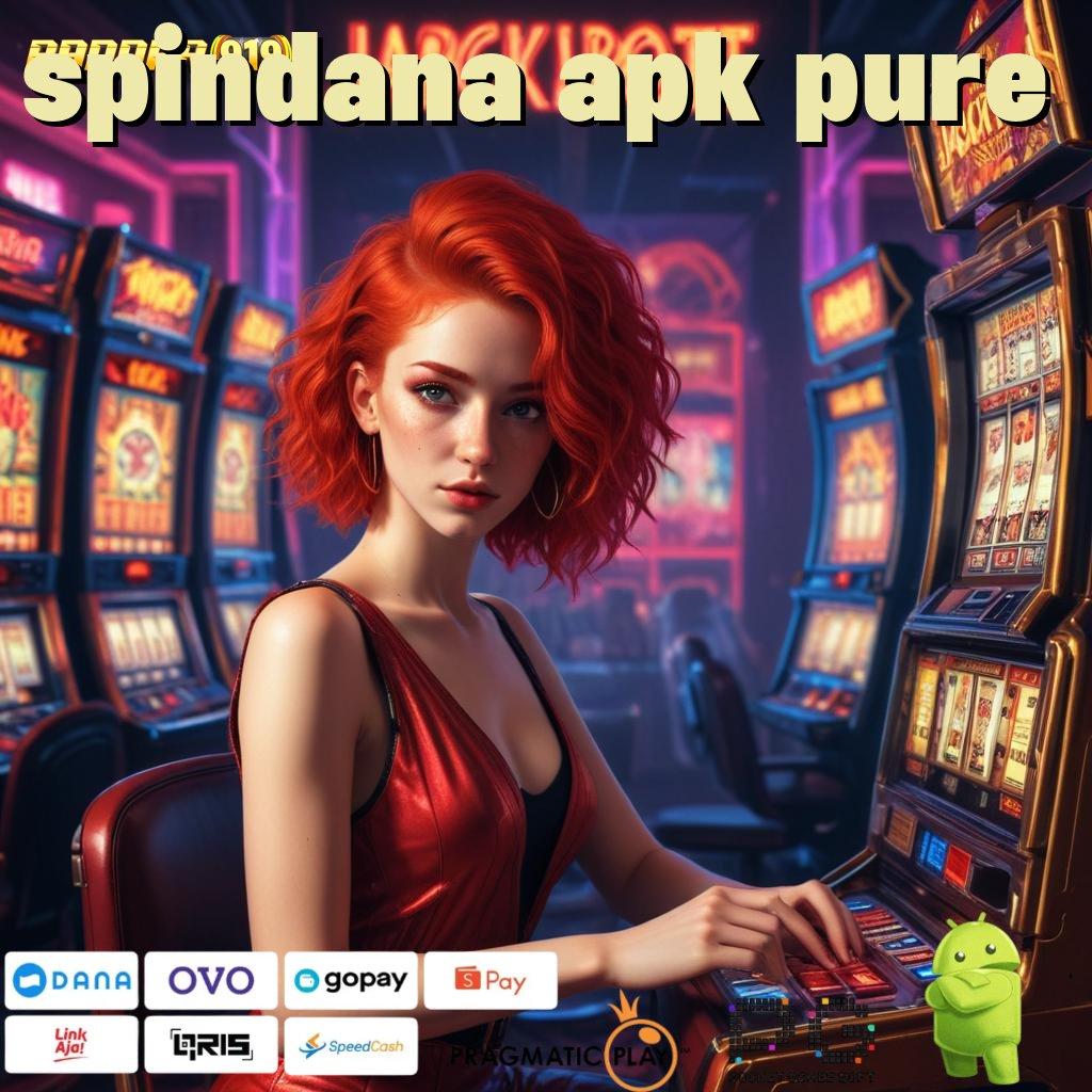 SPINDANA APK PURE | Spin Cepat Untung Stabil dalam Satu Klik