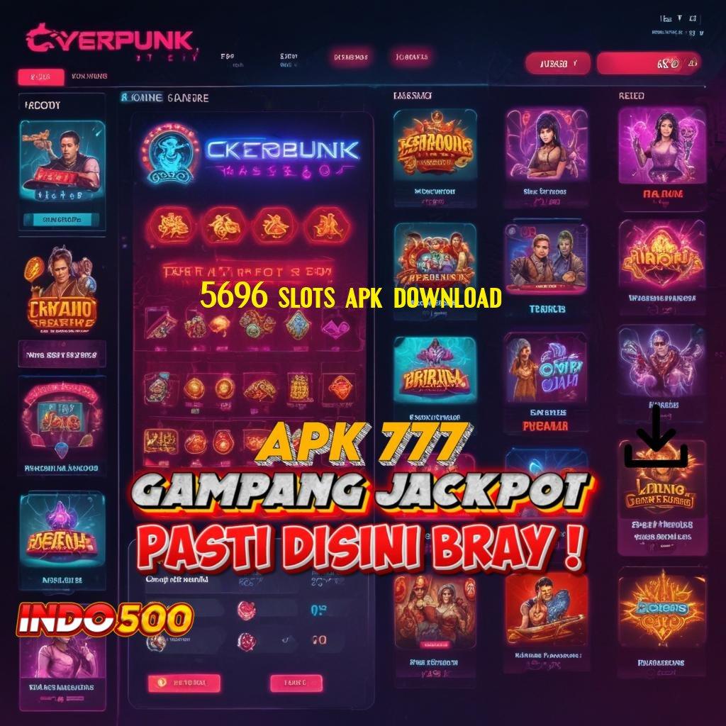 5696 SLOTS APK DOWNLOAD ➿ versi baru untung kencang!