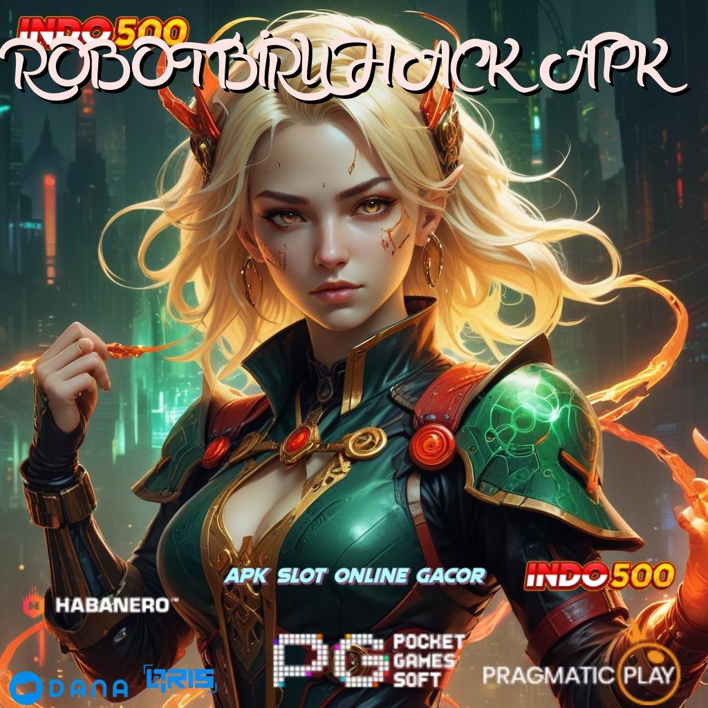 ROBOT BIRU HACK APK > Unduh Slot Terbaru Rasakan Keuntungan Besar