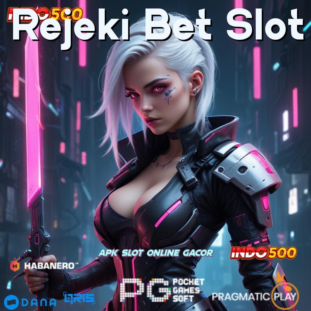 Rejeki Bet Slot